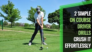DRIVER GOLF SWING:  2 SIMPLE DRILLS YOU CAN USE ON THE COURSE