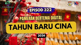 EP322: PAMERAN BERTEMA DIGITAL | TAHUN BARU CINA EP322: PAMERAN BERTEMA DIGITAL | TAHUN BARU CINA