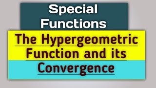 | What is the Hypergeometric Functions? and its Convergence |Chapter 04 | part 1| Special function|