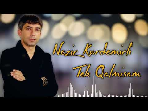 Nezir Kurdemirli - Tek Qalmisam 2024 (Resmi Musiqi)