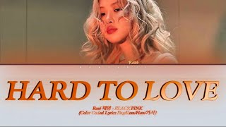 BLACKPINK Rosè 채영 - ‘HARD TO LOVE’ (Color Coded Lyrics Eng/Rom/Han/가사)