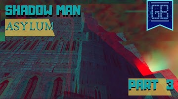 Lets Play: Shadow Man | Part 3: Asylum!