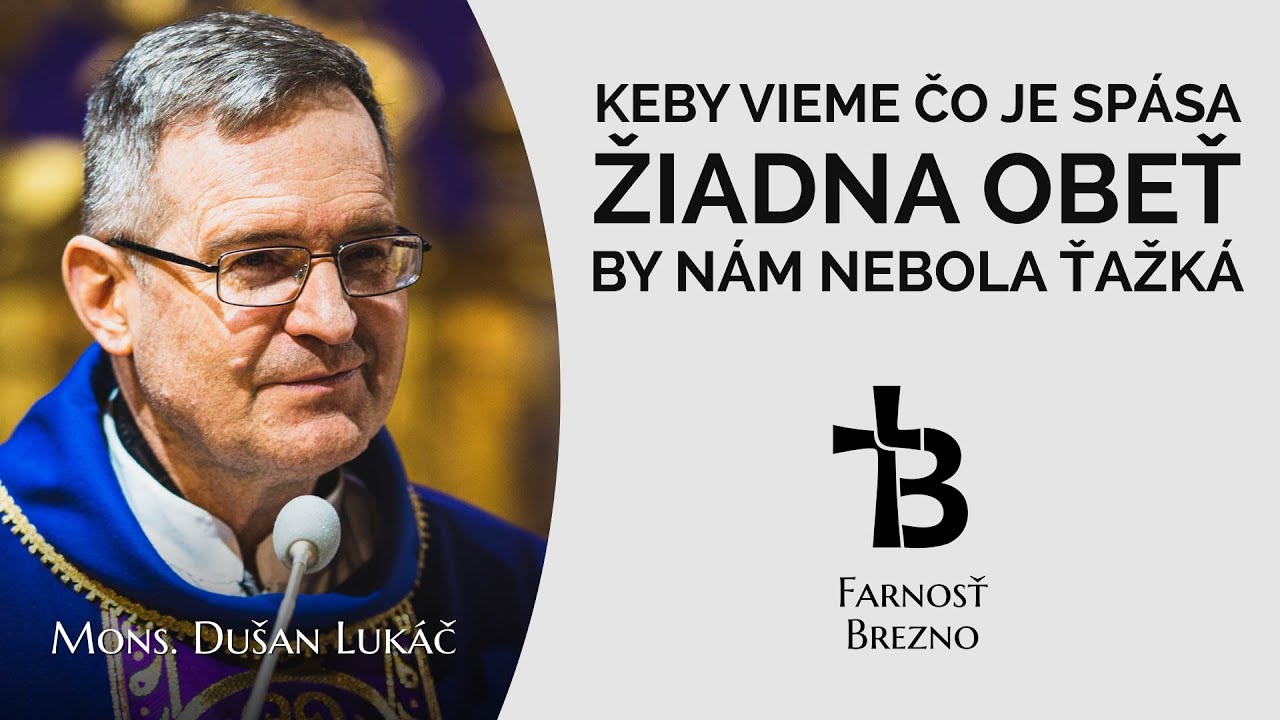 Keby vieme, čo je spása, žiadna obeť by nám nebola ťažká. │ o. Dušan Lukáč