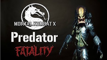 Mortal Kombat X - Predator - Fatalities - X-Rays -Intro - Outro (HD)