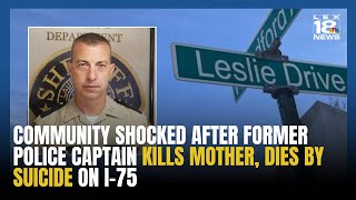Community in shock after former police captain kills mother, dies by suicide on I-75