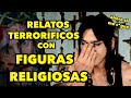 RELATOS TERRORIFICOS CON FIGURAS RELIGIOSAS