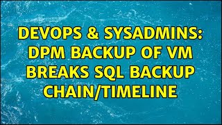 DevOps & SysAdmins: DPM backup of VM breaks SQL backup chain/timeline (2 Solutions!!)