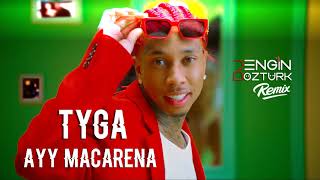 Tyga - Ayy Macarena (Engin Öztürk Remix) Resimi