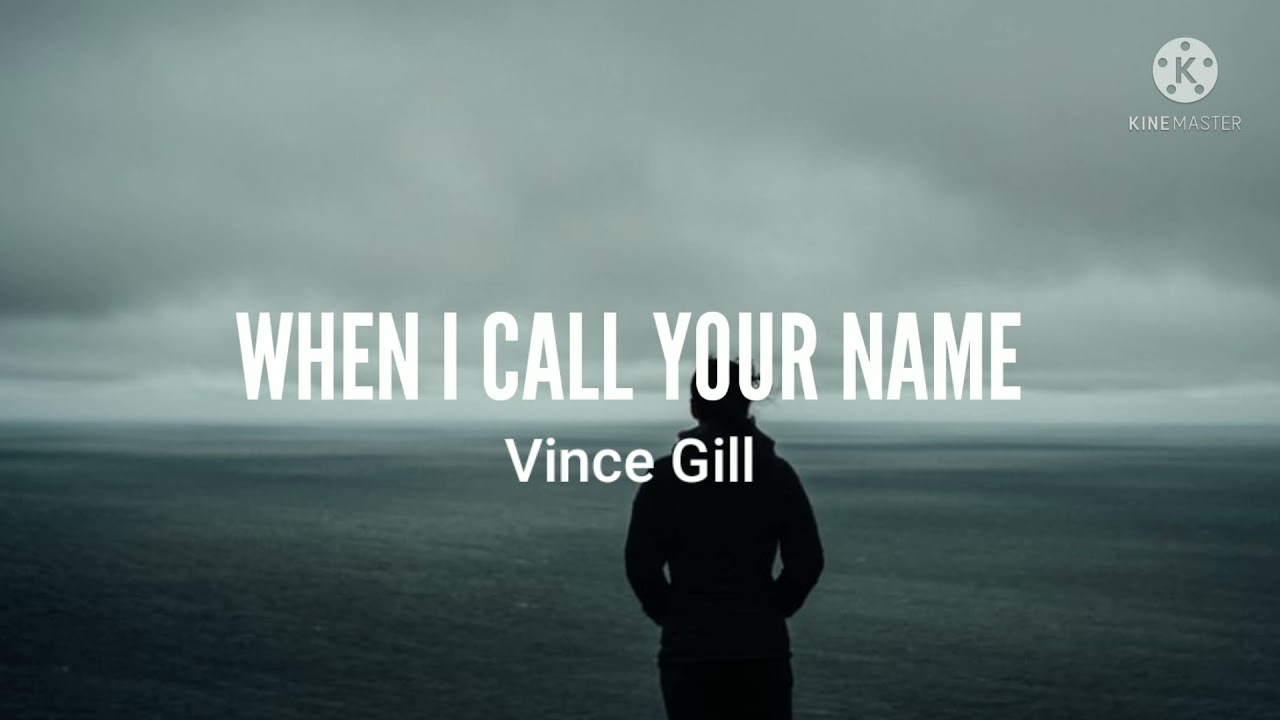 Vince Gill-When I Call Your Name (Lyrics) - YouTube