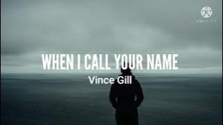 Vince Gill-When I Call Your Name (Lyrics)