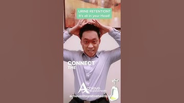 URINE RETENTION? It’s all in your head!
