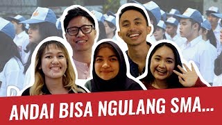 Andai Bisa Ngulang Masa SMA… Jangan Sampe Nyesel Kayak Mereka!