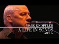 Capture de la vidéo Mark Knopfler - A Life In Songs (Official Documentary | Part 5)
