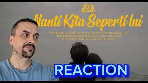 Batas Senja - Nanti Kita Seperti Ini (Official Music Video) reaction