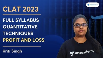 Full Syllabus Quantitative Techniques | Profit and Loss | Kriti Singh | Unacademy CLAT