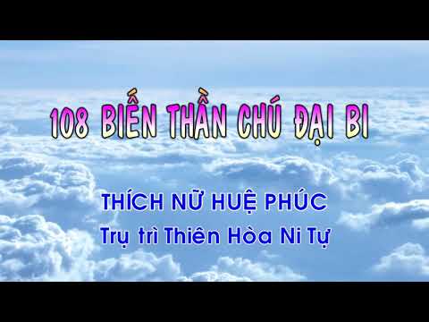 Video 108 BIẾN THẦN CHÚ ĐẠI BI - Sivali Huệ Phúc - youtube
