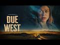 Due West | Official Trailer | Coming to Digital July 28