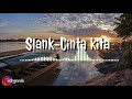 STORY WA || SLANK-CINTA KITA #SANTUY