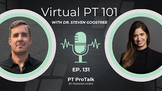 Ep. 131 – Virtual Physical Therapy Explained: Insights from Dr. Steven Goostree | PT pro talk