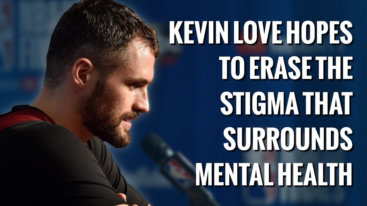 Kevin Love is ready to change the stigma around mental health YouTube