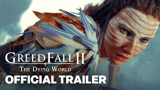 GreedFall II: The Dying World - Official Cinematic Trailer