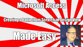 Microsoft Access Table Design View Tutorial - Create Tables from Scratch