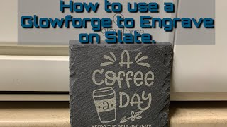 How to use a Glowforge to Engrave on Slate