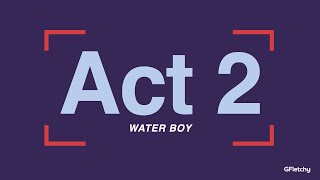 Act 2 Water Boy