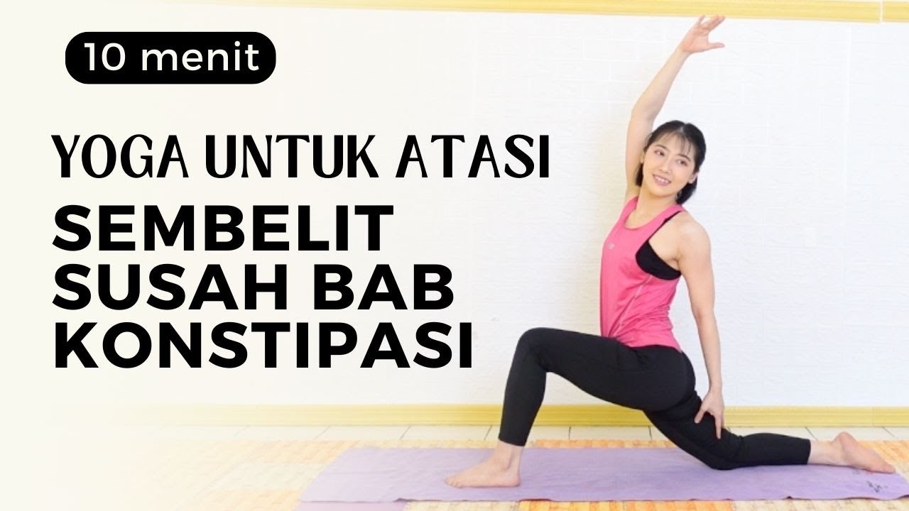 10 MENIT YOGA UNTUK ATASI SEMBELIT / SUSAH B.A.B / KONSTIPASI