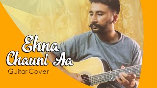 Ehna Chauni Aa - Jassi Gill (Guitar Cover)