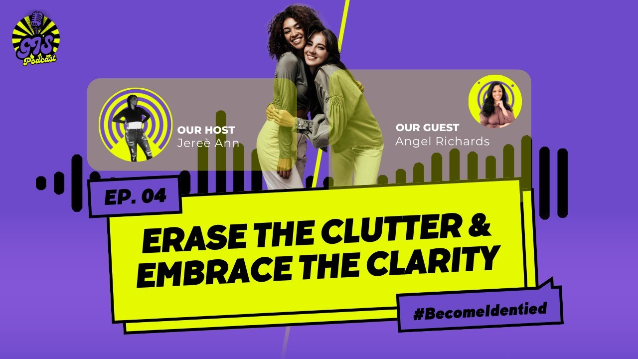 Erase The Clutter & Embrace The Clarity