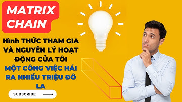 Matrix Chain | HÌNH THỨC THAM GIA VÀ NGUYÊN LÝ HOẠT ĐỘNG CỦA TÔI | matrixchaindefi