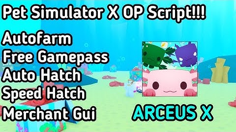 Pet Simulator X OP Script!!! (Arceus X) Latest Version!!! Axolotls Update!!! 100% Working And Safe