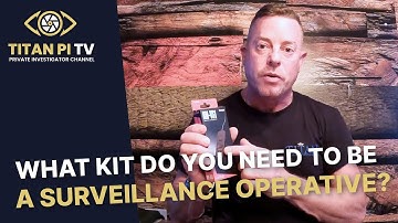 What Kit Do You Need To Be A Surveillance Operative?