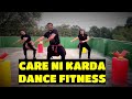 CARE NI KARDA : CHHALAANG | DANCE FITNESS CHOREOGRAPHY | ZUMBA FITNESS | ZUMBA DANCE | ROSHAN