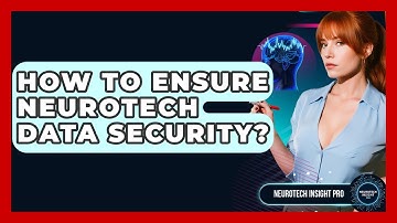 How To Ensure Neurotech Data Security? - Neurotech Insight Pro
