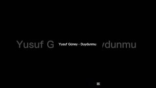 Yusuf Güney - Duydunmu /
