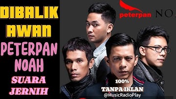 DIBALIK AWAN - NOAH [LIRIK] SUARA JERNIH ( Official Music Video )