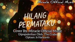 HILANG PERMATAKU_THE CRABS_Cipt.IS HARYANTO || COVER MIRACLE  MUSIC