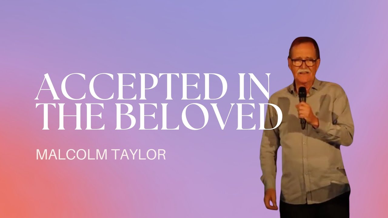Accepted in the Beloved | Malcolm Taylor | Sunday Service AM | June 1, 2025.