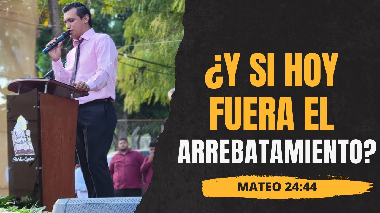 ¿Y si hoy fuera el arrebatamiento?