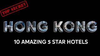 Hong Kong Secret: 10 Amazing 5-Star Hotels, 2024! 4K