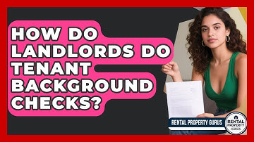 How Do Landlords Do Tenant Background Checks? - Rental Property Gurus