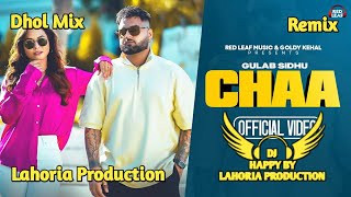 Chaa X Gulab Sidhu X Dhol Mix × Lahoria Production × Punjabi Song