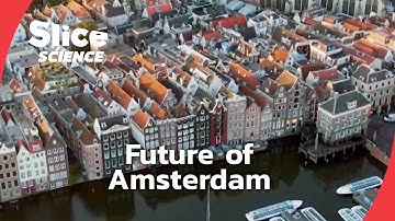 Can Technology Save Amsterdam From the Floods? | SLICE SCIENCE | FULL DOC