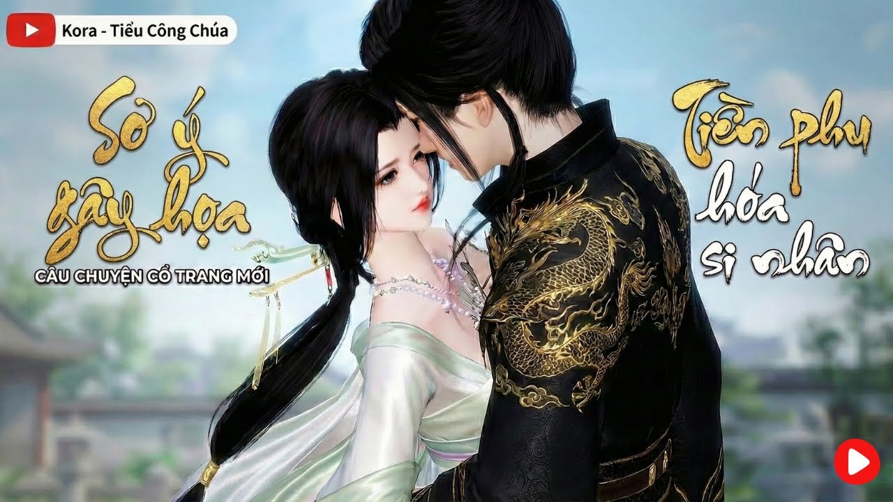 Sơ Ý Gây Họa, Tiền Phu Hóa Si Nhân | Kora Sub