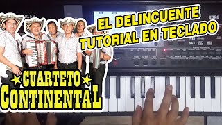 Video thumbnail of "EL DELINCUENTE - EL CUARTETO CONTINENTAL (TUTORIAL EN TECLADO)"