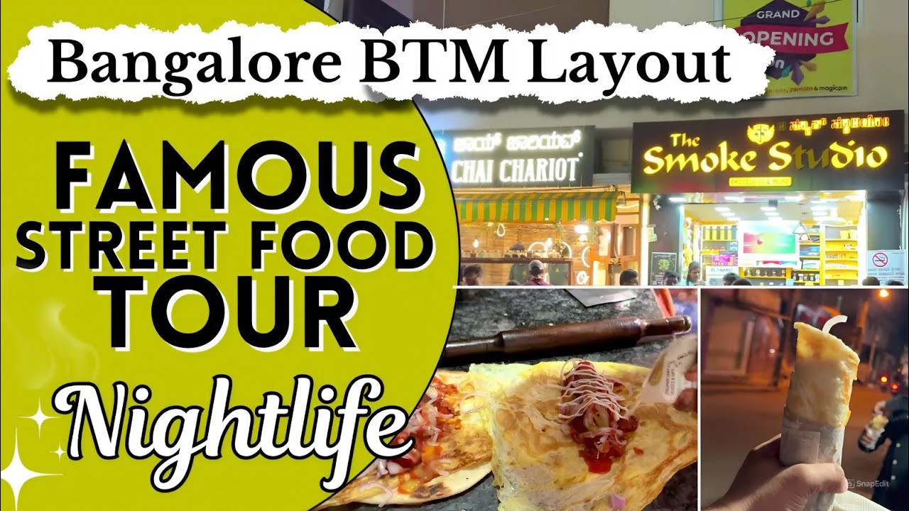 Bangalore Nightlife: Street Food & Cafes in BTM Layout Bangalore  