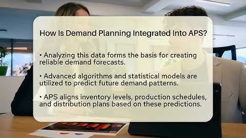 How Is Demand Planning Integrated Into APS? - BusinessGuide360.com