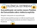 VIOLÊNCIA EXTREMA? O FACEBOOK PASSOU DE TODOS OS LIMITES. CENSURA ESTÁ DESCONTROLADA MESMO SOS FFAA.